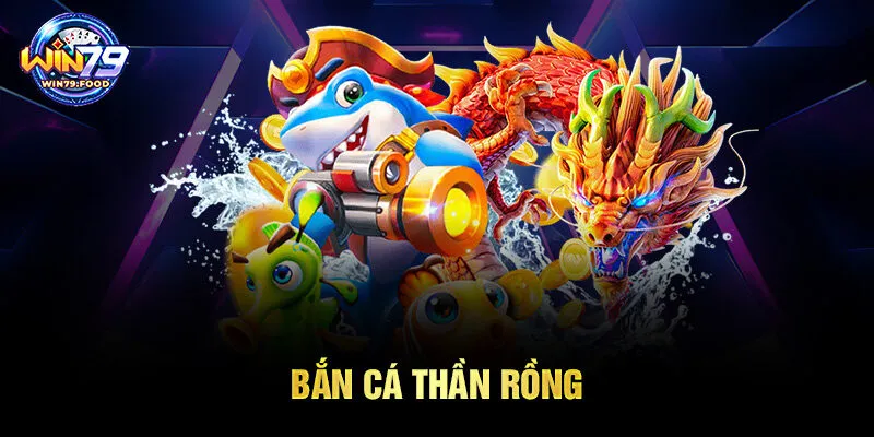 bắn cá thần rồng