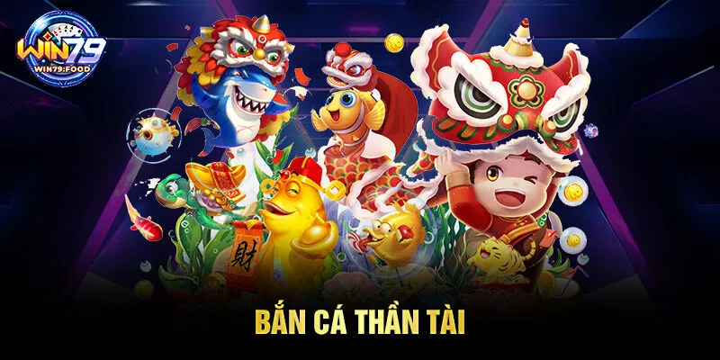 Bắn cá Thần Tài
