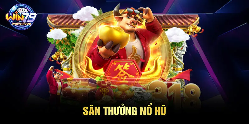 săn thưởng nổ hũ Win79